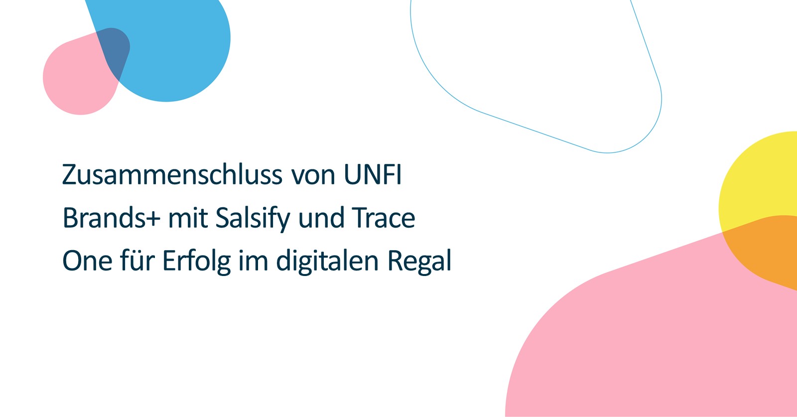 Zusammenschluss von UNFI Brands+ mit Salsify und Trace One für Erfolg im digitalen Regal